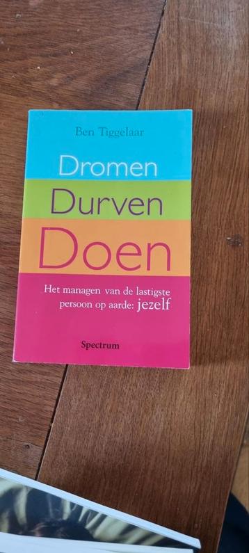 Ben Tiggelaar - Dromen, durven, doen beschikbaar voor biedingen