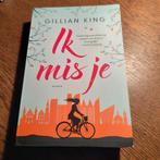 Gillian King - Ik mis je, Boeken, Ophalen of Verzenden, Zo goed als nieuw, Gillian King, Wereld overig
