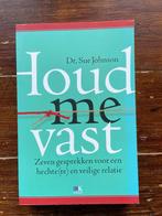 Dr. Sue Johnson Houd me vast 2010, Boeken, Sociale psychologie, Sue Johnson, Ophalen of Verzenden, Zo goed als nieuw