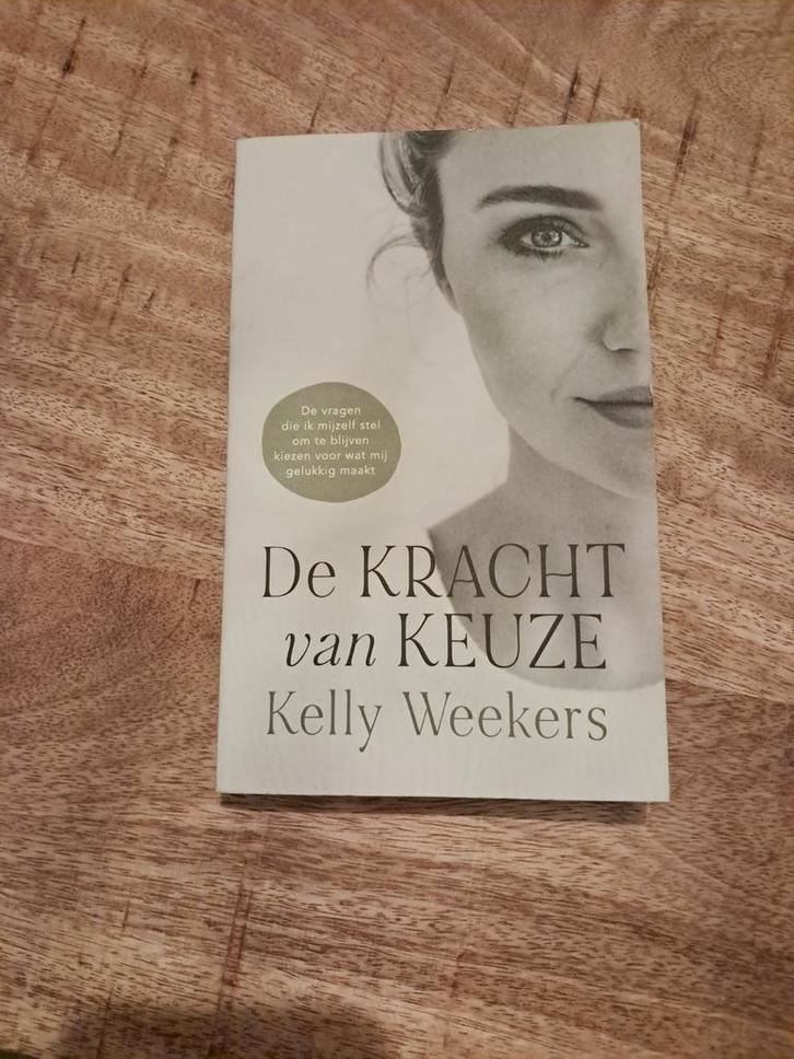 Kelly Weekers - De Kracht van keuze, Boeken, Psychologie, Zo goed als nieuw, Ophalen of Verzenden