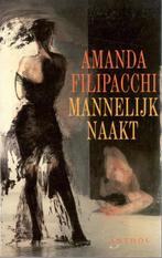 Amanda Filipacchi - MannelIjk naakt., Ophalen of Verzenden, Gelezen, Nederland