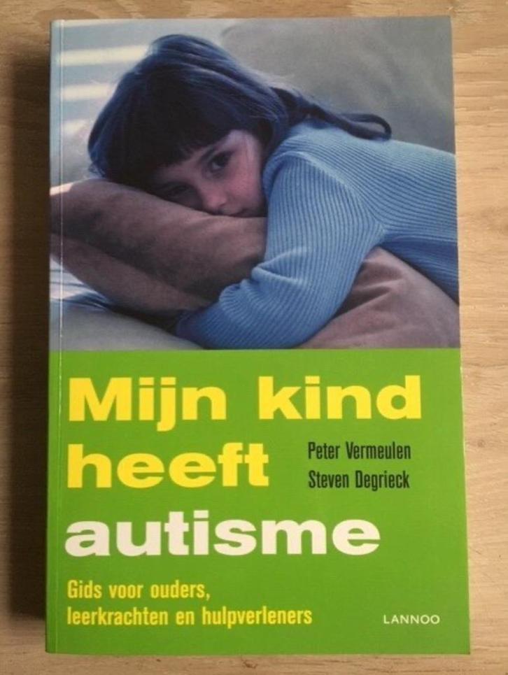 Mijn kind heeft autisme - Peter Vermeulen, Steven Degrieck, Boeken, Psychologie, Gelezen, Verzenden