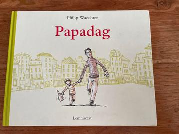 Papadag - Philip Waechter - Jeugdboek beschikbaar voor biedingen