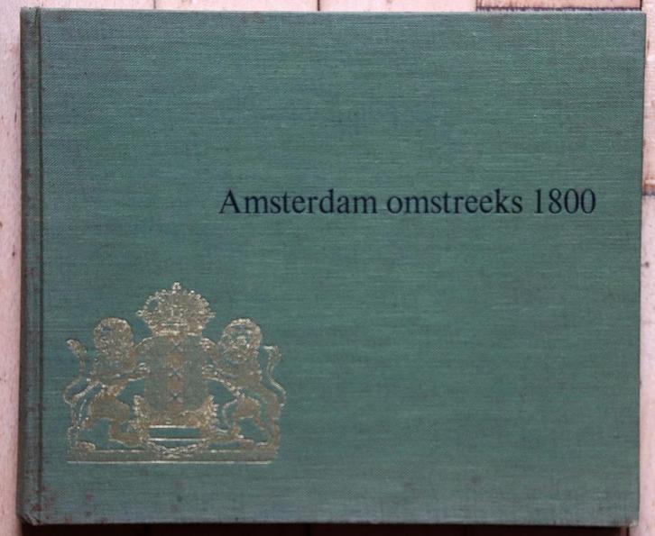 boek "Amsterdam omstreeks 1800", Boeken, Geschiedenis | Stad en Regio, Gelezen, Ophalen of Verzenden