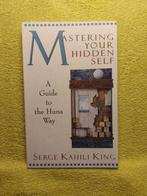 Mastering your hidden self - Serge Kahili King. The Huna Way, Boeken, Esoterie en Spiritualiteit, Ophalen of Verzenden, Zo goed als nieuw