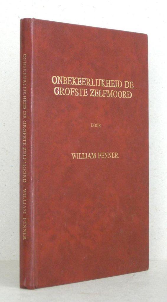 W. Fenner: Moedwillige onbekeerlijkheid de grofste zelfmoord, Boeken, Godsdienst en Theologie, Gelezen, Christendom | Protestants