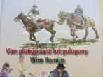 Wim Romijn: Van ploegpaard tot polopony, Ophalen of Verzenden, Zo goed als nieuw, Schilder- en Tekenkunst