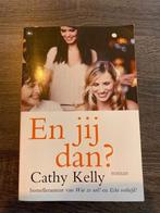 En jij dan? - Cathy Kelly Roman, Ophalen of Verzenden, Gelezen, Cathy Kelly, Nederland