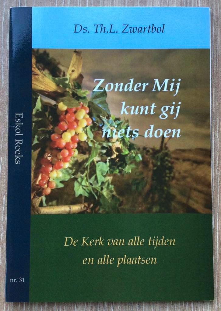 Ds. Th. L. Zwartbol – Zonder mij kunt gij niets doen, Boeken, Godsdienst en Theologie, Nieuw, Christendom | Protestants, Ophalen of Verzenden