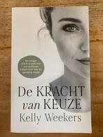 De Kracht van Keuze - Kelly Weekers, Ophalen of Verzenden, Zo goed als nieuw, Overige onderwerpen