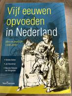Studieboek: Vijf eeuwen opvoeden in Nederland, Boeken, Ophalen of Verzenden, Zo goed als nieuw, WO
