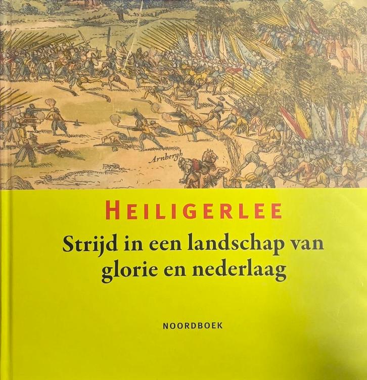 Heiligerlee: Strijd in een landschap van glorie, Boeken, Geschiedenis | Vaderland, Zo goed als nieuw, 15e en 16e eeuw, Ophalen of Verzenden