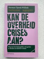 Herman Tjeenk Willink - Kan de overheid crises aan?, Maatschappij en Samenleving, Ophalen of Verzenden, Zo goed als nieuw, Nederland
