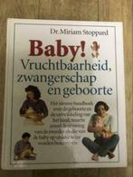Dr. Miriam Stoppard Baby! Vruchtbaarheid zwangerschap, Boeken, Ophalen of Verzenden, Zo goed als nieuw, Zwangerschap en Bevalling
