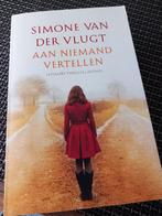 Simone van der Vlugt - Aan niemand vertellen, Boeken, Ophalen, Simone van der Vlugt, Zo goed als nieuw, Nederland