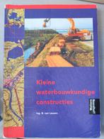 B. van Leusen - Kleine waterbouwkundige constructies, Boeken, Ophalen of Verzenden, Zo goed als nieuw, Overige niveaus, B. van Leusen