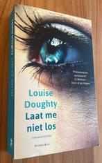Louise Doughty - Laat me niet los, Verzenden, Zo goed als nieuw, Nederland
