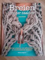 Breien zonder naalden., Ophalen of Verzenden, Zo goed als nieuw, Breien