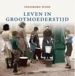 Leven in grootmoeders tijd, Ophalen of Verzenden, Zo goed als nieuw