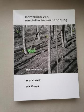 Herstellen van narcistische mishandeling - Iris Koops beschikbaar voor biedingen