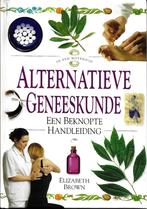 Alternatieve geneeskunde - Elizabeth Brown, Boeken, Gezondheid, Dieet en Voeding, Ophalen of Verzenden, Zo goed als nieuw, Kruiden en Alternatief