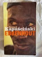 Ryszard Kapuściński: Ebbenhout, Ophalen of Verzenden, Gelezen