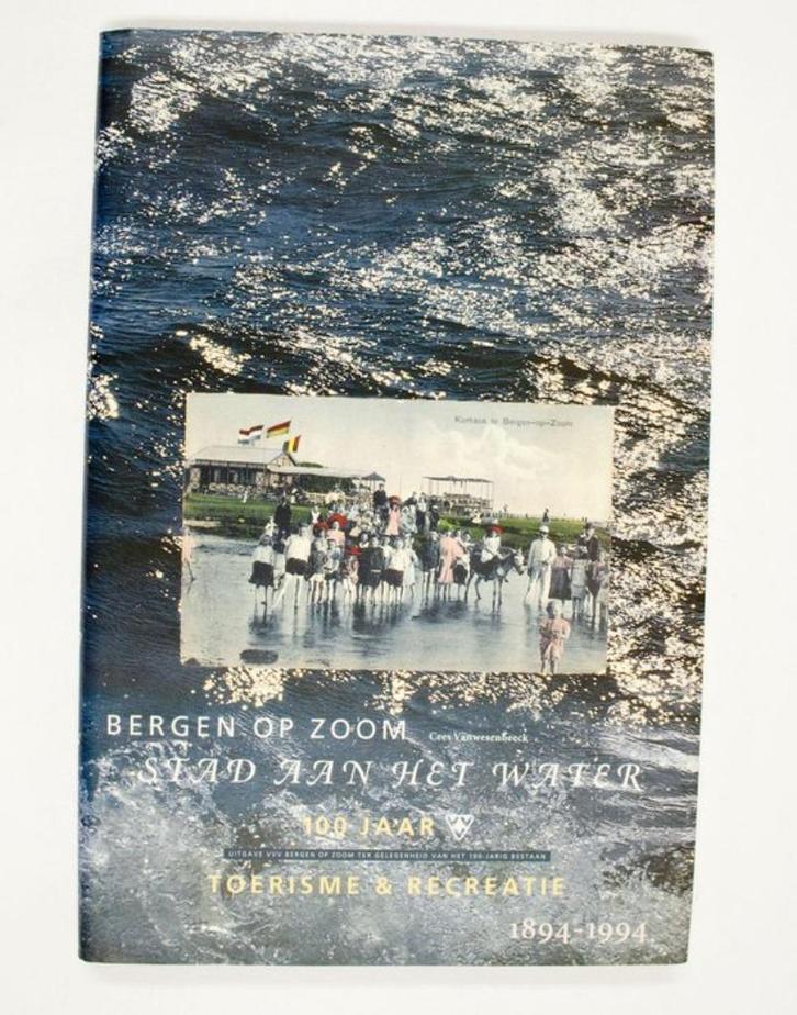 Bergen op Zoom, stad aan het water. 100 jaar toerisme, omsl., Boeken, Geschiedenis | Stad en Regio, Zo goed als nieuw, 20e eeuw of later