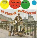 De Vrolijke Mijnwerkers - Gold und silber, Gebruikt, 7 inch, Single, Ophalen of Verzenden