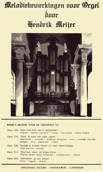 HENDRIK MEIJER - Melodiebewerkingen voor Orgel beschikbaar voor biedingen