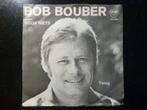 Bob Bouber.  Voor niets. / Terug., Gebruikt, 7 inch, Single, Ophalen of Verzenden