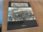 Scheepsbouw in perspectief - Werven in Nederland 1870-2009, Boeken, Ophalen of Verzenden, Zo goed als nieuw, Boot