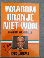 Waarom Oranje niet won en andere wk verhalen-Kees Jansma, Ophalen of Verzenden, Zo goed als nieuw, Balsport