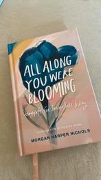 All along you were blooming Boek Morgan harder Nichols, Ophalen of Verzenden, Zo goed als nieuw