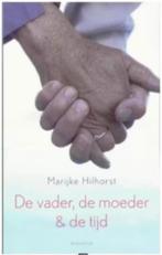 De vader, de moeder & de tijd (Marijke Hilhorst), Boeken, Ophalen of Verzenden, Zo goed als nieuw
