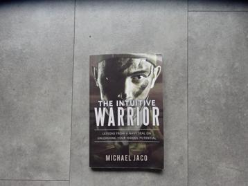 The Intuitive Warrior Michael Jaco lessons from a Navy seal beschikbaar voor biedingen