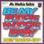 Mr. Walkie Talkie – Be My Boogie Woogie Baby, Gebruikt, 7 inch, Single, Ophalen of Verzenden