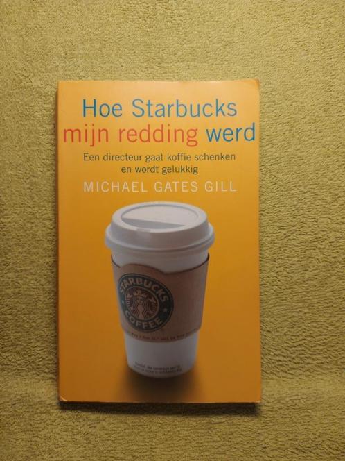 Hoe Starbucks mijn redding werd - Michael Gates Gill., Boeken, Esoterie en Spiritualiteit, Ophalen of Verzenden