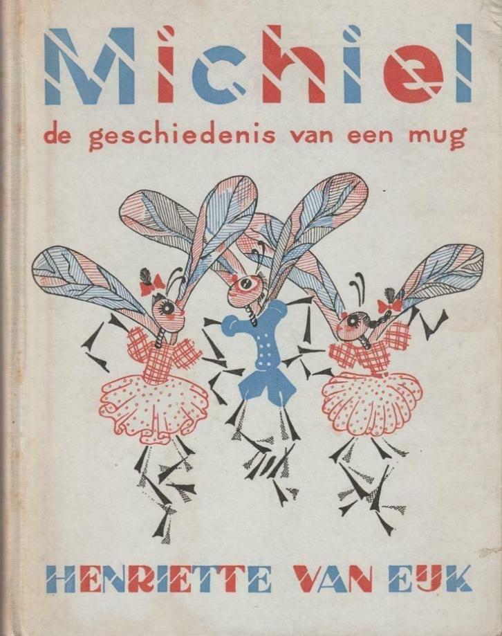 Michiel de geschiedenis van een mug - Henriëtte van Eijk**, Antiek en Kunst, Antiek | Boeken en Bijbels, Ophalen of Verzenden