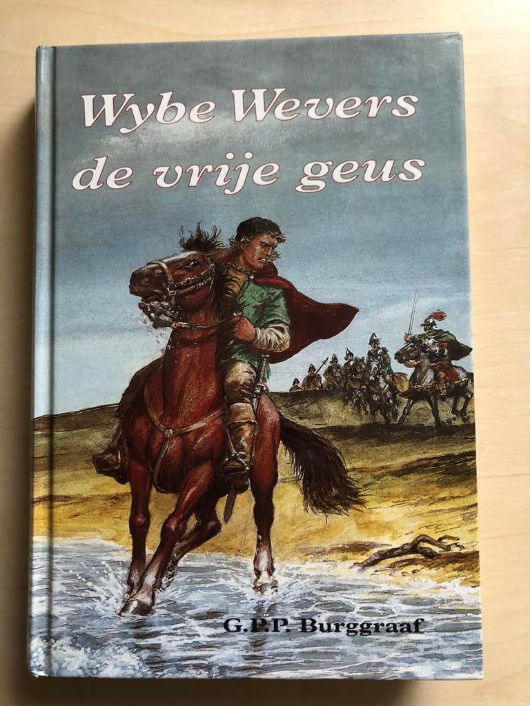 Wybe Wevers De vrije geus door G. P. P. Burggraaf, Ophalen of Verzenden, Zo goed als nieuw