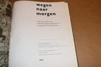 Wegen naar Morgen [1962] — Jubileumuitgave Wegenbouwers, Ophalen of Verzenden, Gelezen