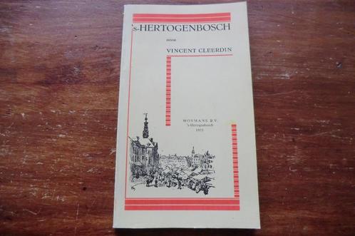 boek - 's-Hertogenbosch door Vincent Cleerdin / Den Bosch, Boeken, Geschiedenis | Stad en Regio, Gelezen, 20e eeuw of later, Ophalen of Verzenden