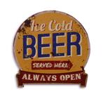 Ice cold beer served here always open reclamebord van metaal