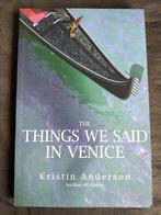 Kristin Anderson - The Things We Said in Venice, Boeken, Ophalen of Verzenden, Zo goed als nieuw, Kristin Anderson