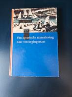 Van agrarische samenleving naar verzorgingsstaat, Boeken, Ophalen of Verzenden, 20e eeuw of later, Gelezen, L. Heerma van Voss e.a.