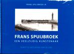 Frans Spuijbroek een veelzijdig kunstenaar, Boeken, Frans Spuijbroek JR., Ophalen of Verzenden, Zo goed als nieuw, Schilder- en Tekenkunst