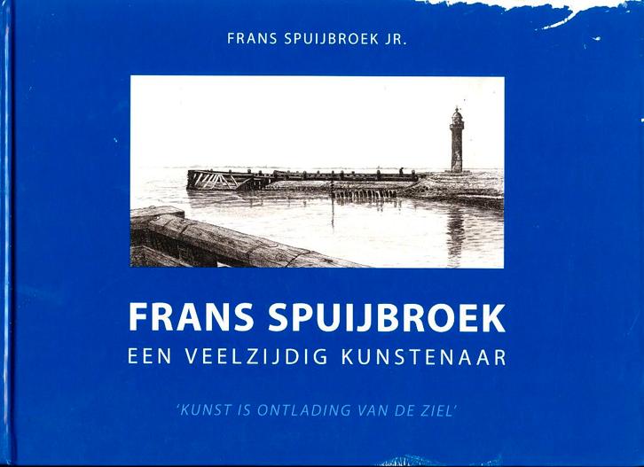 Frans Spuijbroek een veelzijdig kunstenaar, Boeken, Kunst en Cultuur | Beeldend, Zo goed als nieuw, Schilder- en Tekenkunst, Ophalen of Verzenden