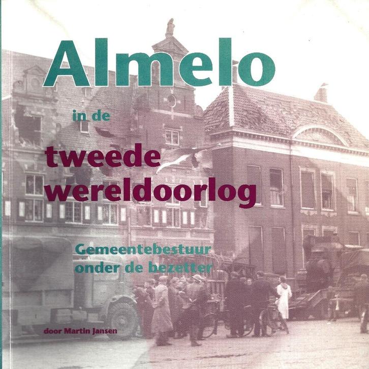 Martin Jansen - Almelo in de Tweede Wereldoorlog - ZGAN  (2), Boeken, Oorlog en Militair, Zo goed als nieuw, Algemeen, Tweede Wereldoorlog