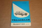 Vraagbaak Peugeot 504 -- 1974-1979, Auto diversen, Handleidingen en Instructieboekjes, Ophalen of Verzenden