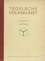 J Bechtold & G Goossens: TEGELSCHE VOLKSKUNST, Ophalen of Verzenden, Gelezen