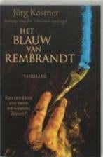 Jorg Kastner: Het blauw van Rembrandt, Boeken, Thrillers, Gelezen, Ophalen of Verzenden